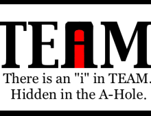 There is an 'i' in team, it's just hidden in the A-Hole.