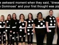They were told to dress up like dominoes.