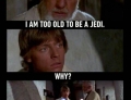 Too old to be a Jedi.