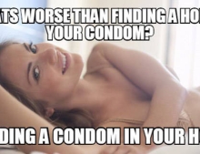 What is worse than finding a hole in your condom?