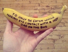 When eating a banana in public, always make eye contact.