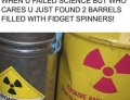 When you failed science class but....oh look fidget spinners!