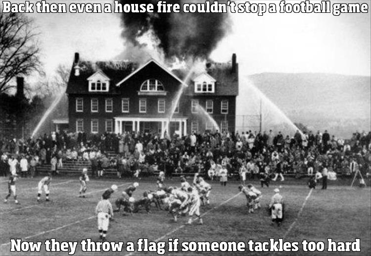 Back then even a house fire couldn't stop a football game.