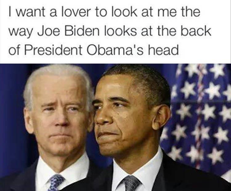 Biden loves Obama's head.