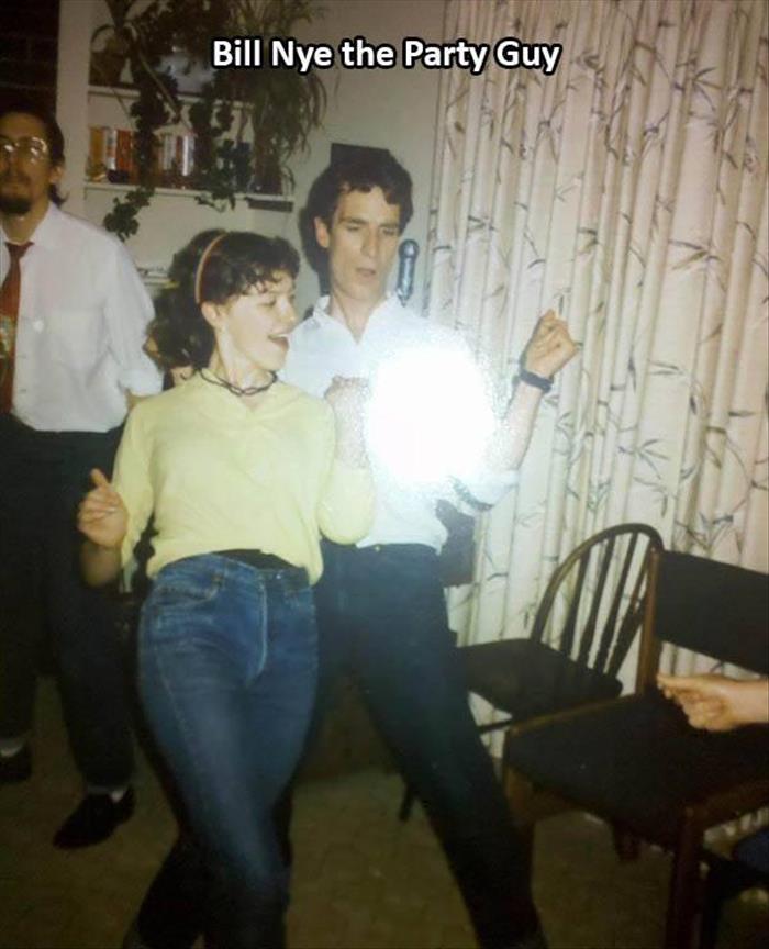 Bill Nye the Science Guy was actually a party guy back in the day.