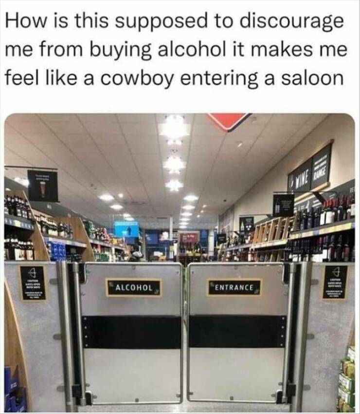Howdy partner, I need some booze.
