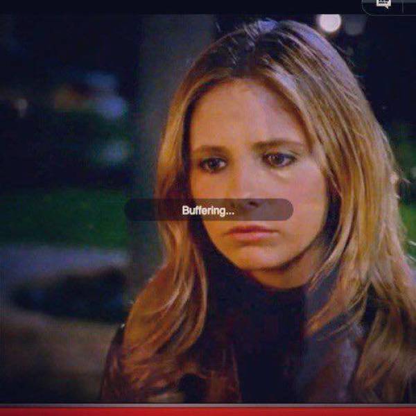 Buffy the Vampire Slayer buffering.