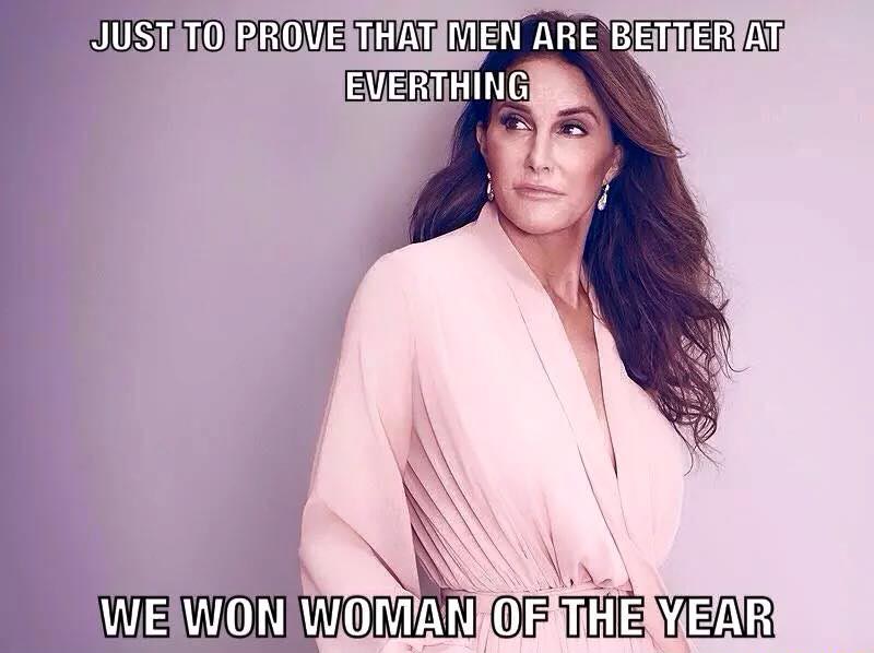 Caitlyn Jenner proves that men are better at everything.