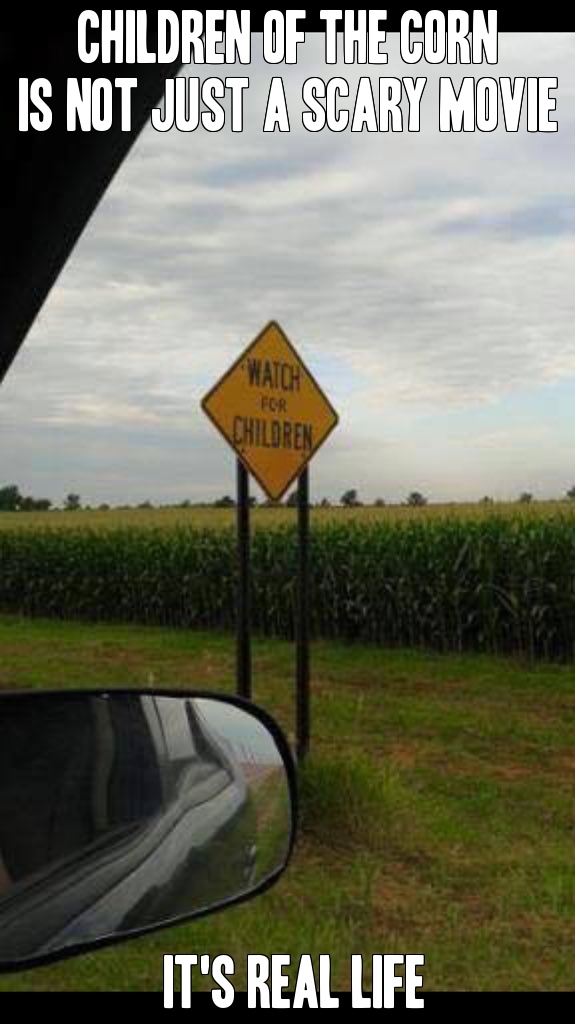 Children of the corn is not just a scary movie.