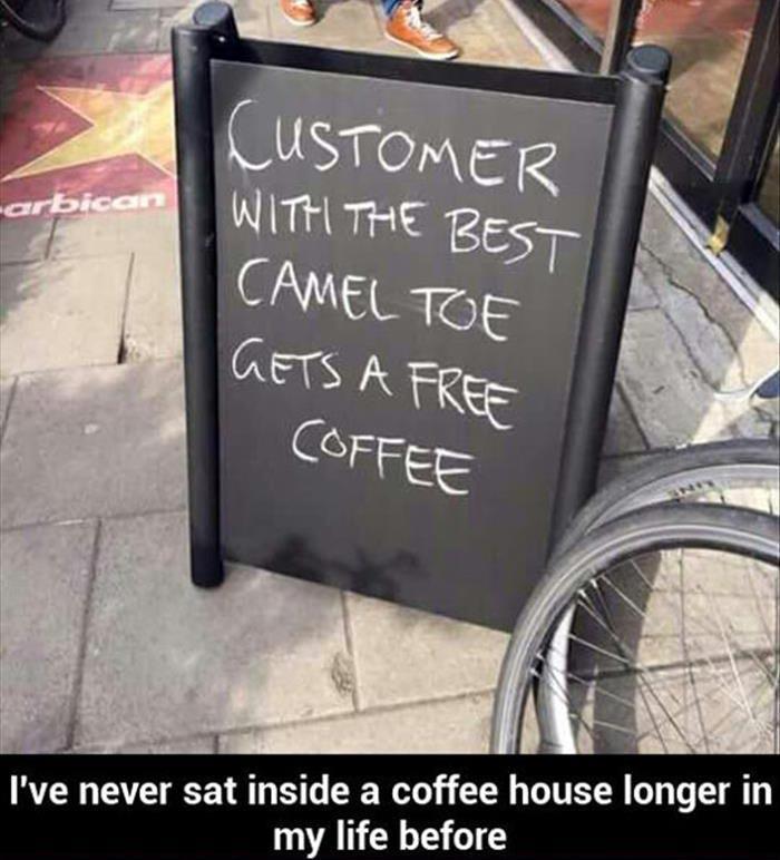 Customer with the best camel toe gets a free coffee.