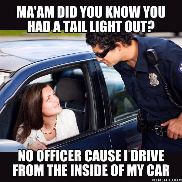 Did you know you had a tail light out?