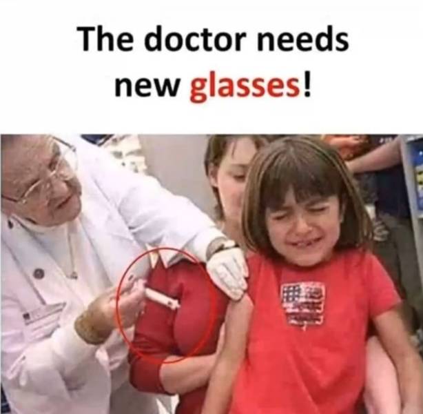Doctor needs new glasses.