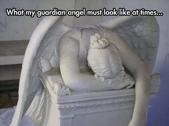 Even Your Guardian Angel Can't Believe The Things You Do Sometimes.