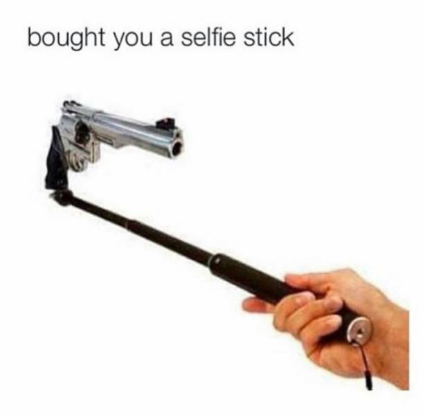 Here, I bought you a selfie stick.