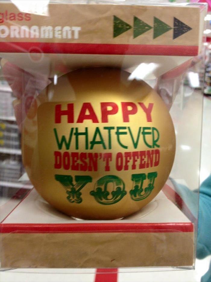 Glass ornament for the easily offended asshats of society.