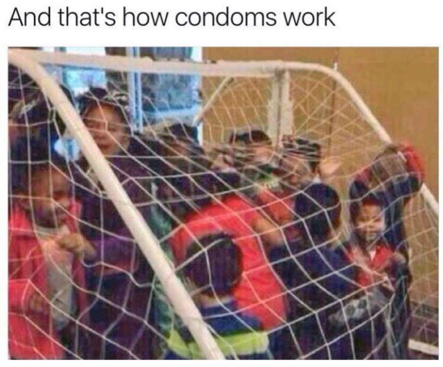 And that's how condoms work.