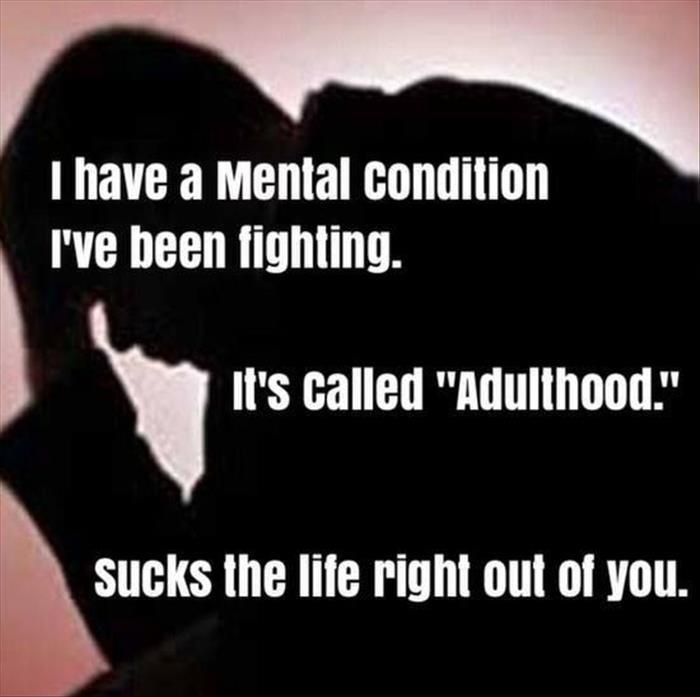 I have a mental condition I have been fighting.