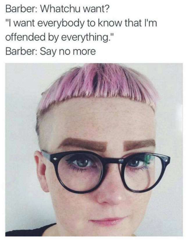 If you want everybody to know you're offended by everything, try this hairstyle.