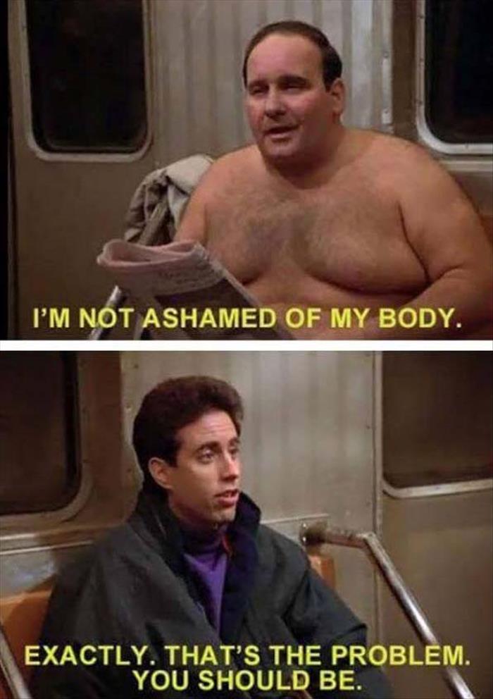 I'm not ashamed of my body.