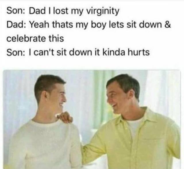 Dad, I lost my virginity.