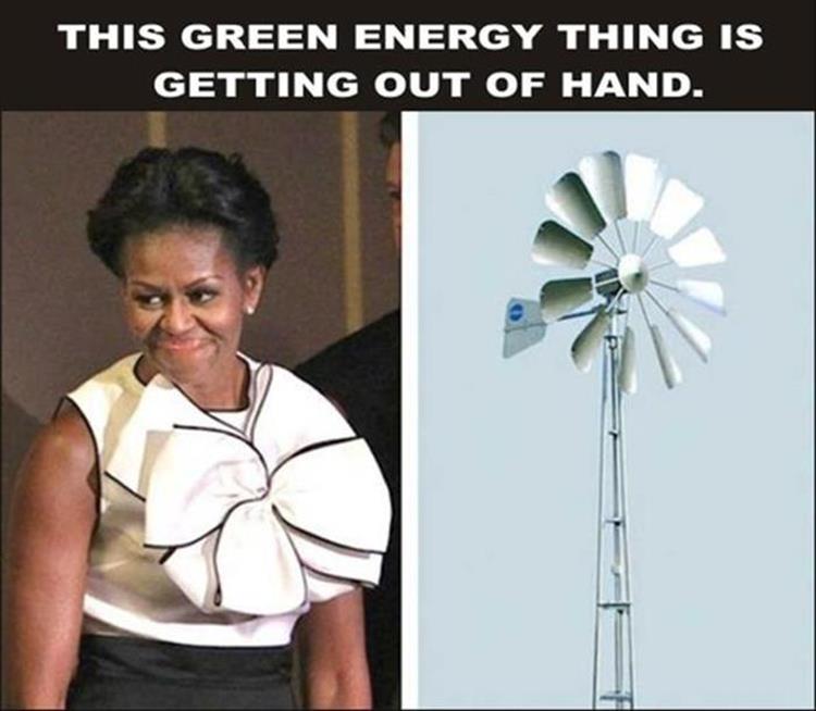 Michelle Obama proves this green energy thing is getting out of hand.