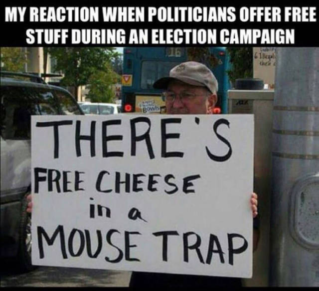 There's free cheese in a mouse trap.