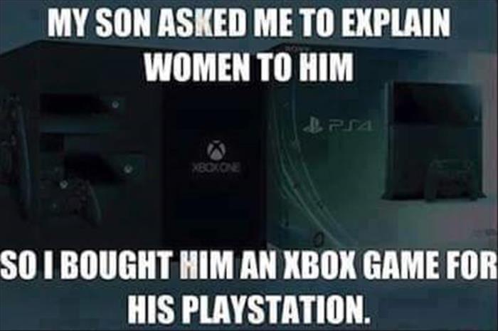 My son asked me to explain women to him...