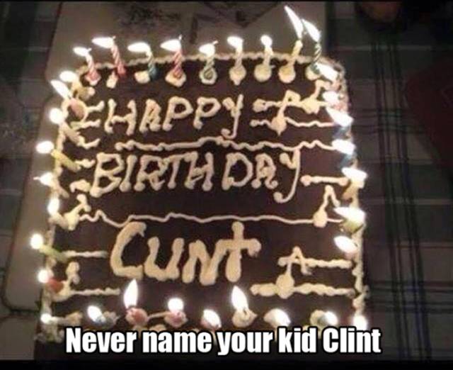 Never name your kid Clint.