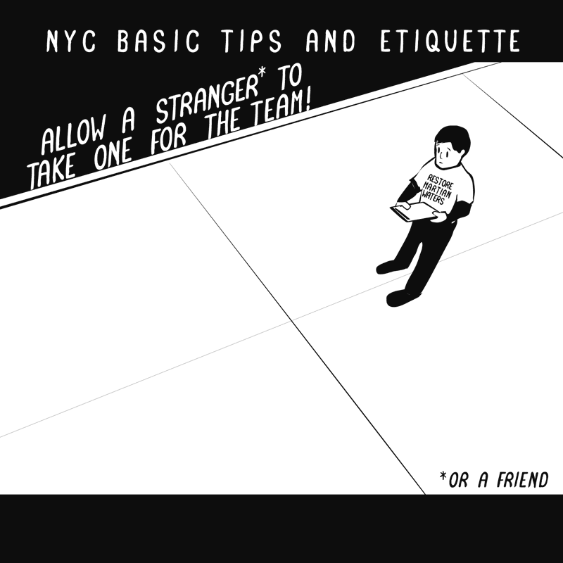 NYC basic tips and etiquette. Allow a friend or stranger to take one for the team.