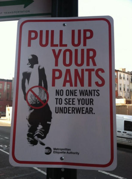Pull up your pants signs are starting to pop up everywhere.