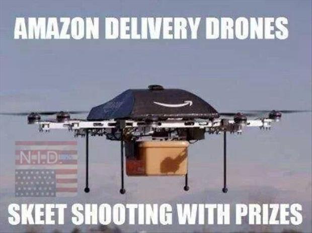 The Amazon delivery drone idea would make for great skeet shooting and would reward the shooter with a prize for every target hit.