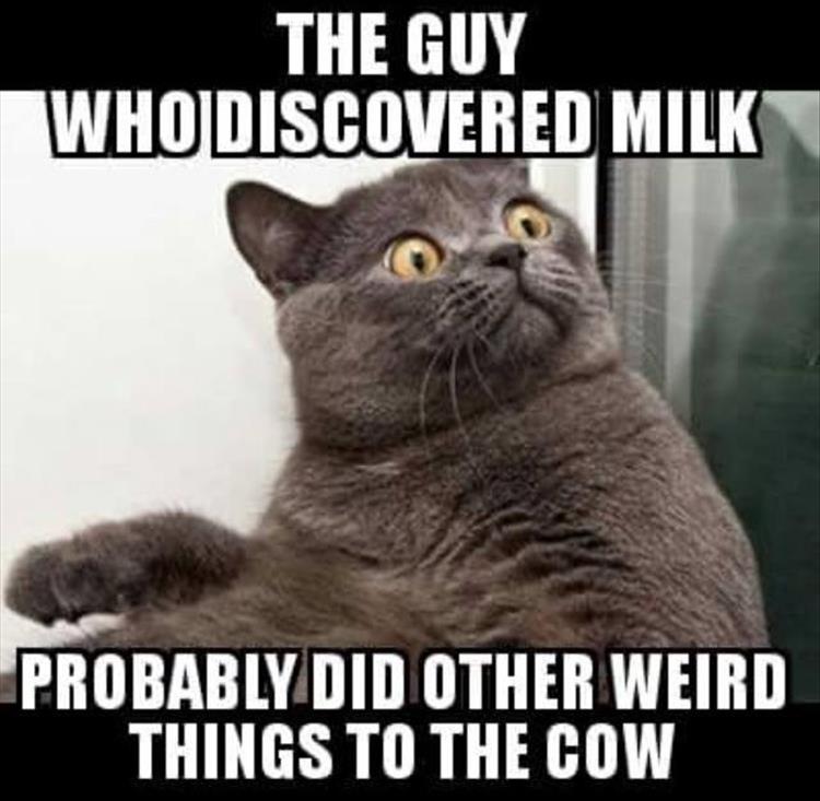The guy who discovered milk.