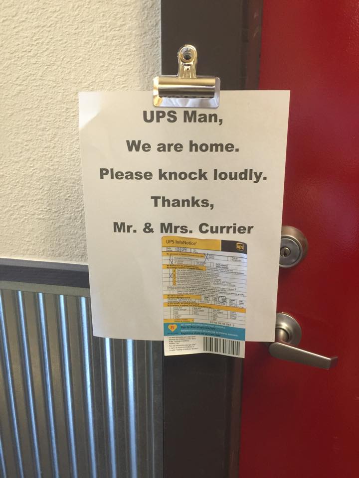 This note on the door telling the UPS man to knock loudly didn't work so well.