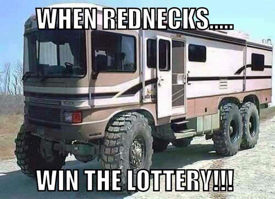 When rednecks win the lottery.