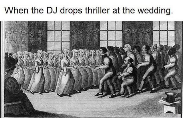 When the DJ drops 'Thriller' at the wedding.