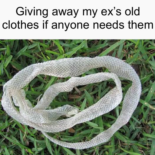 When your ex leaves their clothes at your house.