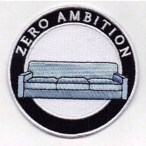Zero ambition.
